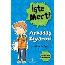 İşte Mert! Arkadaş Ziyareti - Sally Rippin - İş Bankası Kültür Yayınları