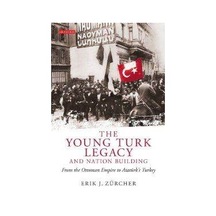The Young Turk Legacy and National Awakening - Erik Jan Zürcher - I.B. Tauris & Co Ltd