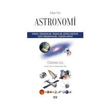 A'dan Z'ye Astronomi  - Evren Gökadalar Yıldızlar Guneş Sistemi Uzay Programları Uzayda Hayat  - Charles Liu  - Say Yayınları