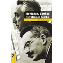 Benjamin. Barthes ve Fotoğrafın Tekilliği