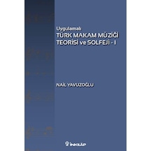 Uygulamalı Türk Makam Müziği Teorisi ve Solfeji - 1 - Nail Yavuzoğlu - İnkılap Kitabevi