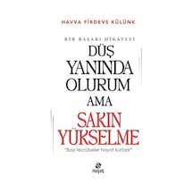 Düş Yanında Olurum Ama Sakın Yükselme - Bir Başarı Hikayesi - Havva Firdevs Külünk - Hayat Yayıncılık