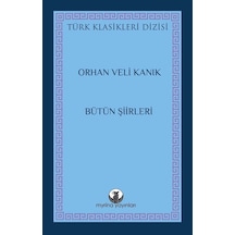 Orhan Veli Kanık - Bütün Şiirleri - Türk Klasikleri Dizisi - Orhan Veli Kanık - Myrina Yayınları