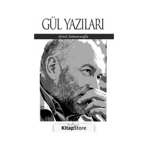 Gül Yazıları - Servet Somuncuoğlu - Matbuat Yayın Grubu