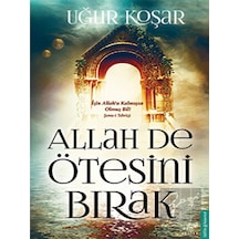 Allah De Ötesini Bırak -  Uğur Koşar -  Destek Yayınları