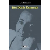 Şiiri Düzde Kuşatmak - Gülten Akın - Yapı Kredi Yayınları