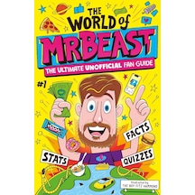 The World Of Mrbeast: The Ultimate Unofficial Fan Guide Packed With Facts, Stats And Quizzes
