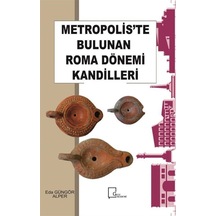 Metropolis'te Bulunan Roma Dönemi Kandilleri - Eda Güngör Alper - Gece Akademi