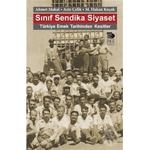 Sınıf Sendika Siyaset - Ahmet Makal -  Aziz Çelik - İmge Kitabevi