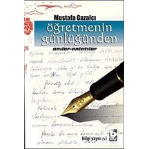Öğretmenin Günlüğü - Mustafa Gazalcı - Bilgi Yayınevi