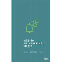 Eğitim Felsefesine Giriş - Sabri Büyükdüvenci - Fol Kitap