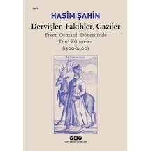 Dervişler, Fakihler, Gaziler - Erken Osmanlı Döneminde Dinî Zümreler 1300-1400