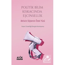Politik Bilim Kıskacında Eşcinsellik - Aktivist Söylemin Öteki Yüzü- Ayık Kitap