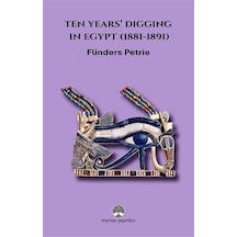 Ten Years' Digging İn Egypt 1881-1891 / W. M. Flinders Petrie