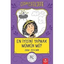 En İyisini Yapmak Mümkün Mü - Çocuklar İçin Felsefe