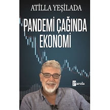 Pandemi Çağında Ekonomi - Atilla Yeşilada - Parola Yayınları