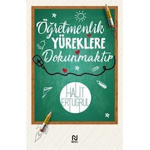 Öğretmenlik Yüreklere Dokunmaktır  -  Halit Ertuğrul  -  Nesil Yayınları