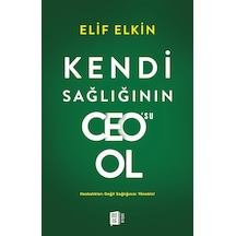 Kendi Sağlığının Ceo Su Ol: Hastalıkları Değil Sağlığınızı Yönetin