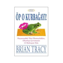 Öp O Kurbağayı! - Brian Tracy - Arıtan Yayınevi