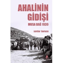 Ahalinin Gidişi - Musa Dağ 1939 - Serdar Korucu - Aras Yayıncılık