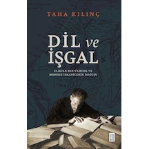 Dil ve İşgal: Eliezer Ben - Yehuda ve Modern İbranicenin Doğuşu - Taha Kılınç - Ketebe