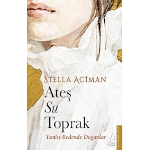 Ateş Su Toprak - Yanlış Bedende Doğanlar - Stella Aciman - Destek Yayınları
