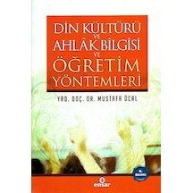 Din Kültürü ve Ahlak Bilgisi ve Öğretim Yöntemleri - Mustafa Öcal - Ensar Neşriyat