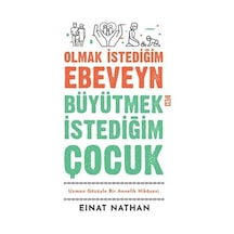 Olmak İstediğim Ebeveyn Büyütmek İstediğim Çocuk - Uzman Gözüyle Bir Annelik Hikayesi - Einat Nathan - Timaş Yayınları