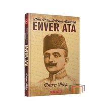 Milli Mücadelenin Önsözü Enver Ata - Emre Ateş - Bilgeoğuz Yayınları