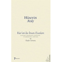 Kur'an'da İman Esasları ve Kader Sorunu - Hüseyin Atay - Destek Yayınları