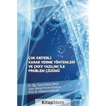 Çok Kriterli Karar Verme Yöntemleri ve ÇKKV Yazılımı ile Problem Çözümü  - Ahmet Turan Özyalçın  - Nobel Akademik Yayıncılık