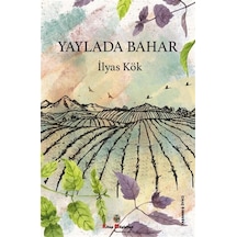 Yaylada Bahar - İlyas Kök - Kitap Müptelası Yayınları