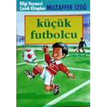 Küçük Futbolcu - Muzaffer İzgü - Bilgi Yayınevi