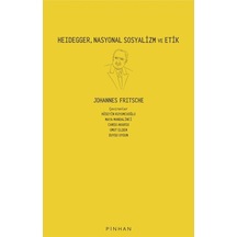 Heidegger Nasyonal Sosyalizm ve Etik - Johannes Fritsche - Pinhan Yayıncılık