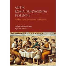 Antik Roma Dünyasında Beslenme Mutfak, Sofra, Depolama Ve Eki...