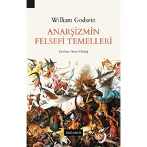 Anarşizmin Felsefi Temelleri - William Godwin - Doğu Batı Yayınları