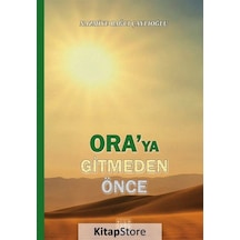 Ora'ya Gitmeden Önce - Nazmiye Bağcı Çaylıoğlu - Tunç Yayıncılık