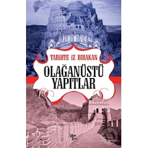 Tarihte Iz Bırakan Olağanüstü Yapıtlar