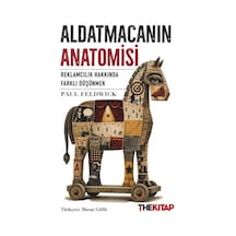 Aldatmacanın Anatomisi Reklamcılık Hakkında Farklı Düşünmek