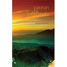 Yarının Şafağında - Köksal Yüceler - h2o Kitap