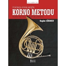 Yeni Başlayanlar İçin Korno Metodu - Begüm Gökmen - Müzik Eğitimi Yayınları