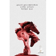 Geçti Gecemizden Yılkı Atları - Hilmi Nar - ŞEY Kitap