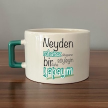 Neyden Rahatsız Olduysanız Söyleyin Bir Daha Yapayım Baskılı Yeşil Kulplu C Fincan