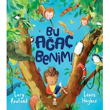 Bu Ağaç Benim! - Lucy Rowland - Taze Kitap