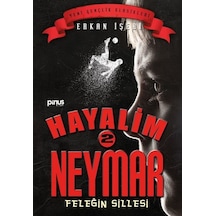 Hayalim Neymar 2-Feleğin Sillesi - Erkan İşeri - Pinus Kitap