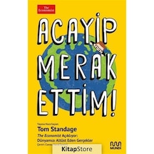 Acayip Merak Ettim! The Economist Açıklıyor: Dünyamızı Altüst Eden Gerçekler - Tom Standage - Mundi