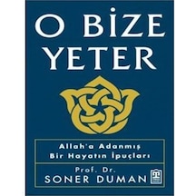 O Bize Yeter - Allah'a Adanmış Bir Hayatın İpuçları - Soner Duman - Timaş Yayınları