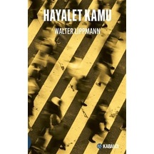 Hayalet Kamu - Walter Lippmann - Kabalcı Yayınevi