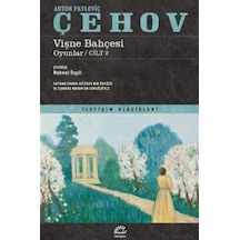 Vişne Bahçesi Oyunlar - Cilt 2 - İletişim Klasikleri - Anton Pavloviç Çehov - İletişim Yayınları