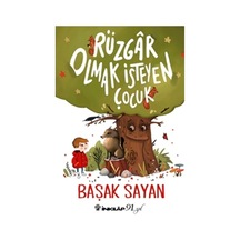 Rüzgar Olmak İsteyen Çocuk - Başak Sayan - İnkılap Kitabevi